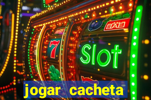 jogar cacheta valendo dinheiro